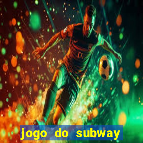 jogo do subway surf de ganhar dinheiro